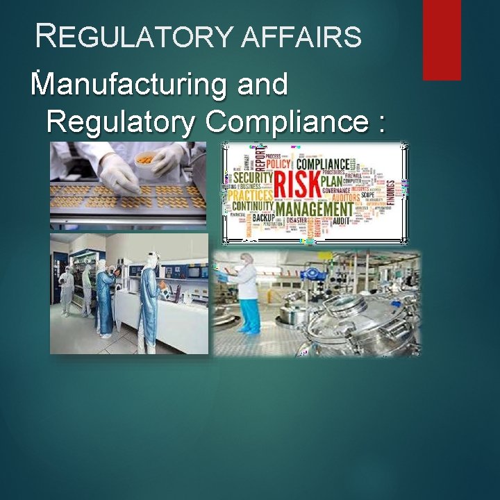 REGULATORY AFFAIRS : Manufacturing and Regulatory Compliance : 