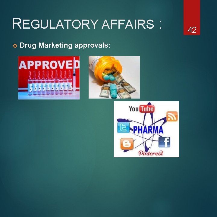 REGULATORY AFFAIRS : Drug Marketing approvals: 42 