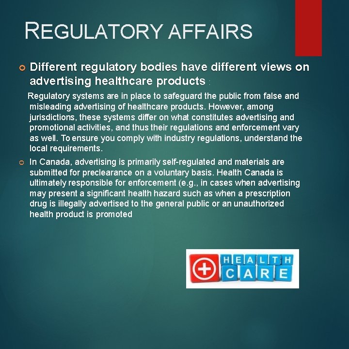 REGULATORY AFFAIRS Different regulatory bodies have different views on advertising healthcare products : Regulatory