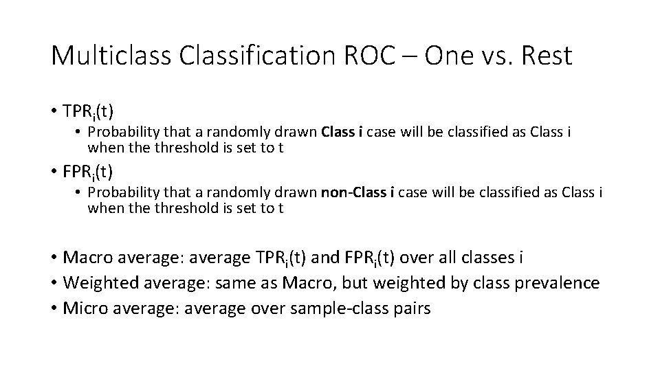 Multiclass Classification ROC – One vs. Rest • TPRi(t) • Probability that a randomly