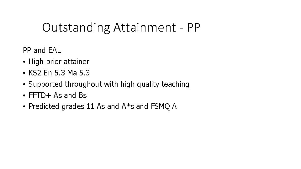 Outstanding Attainment - PP PP and EAL • High prior attainer • KS 2