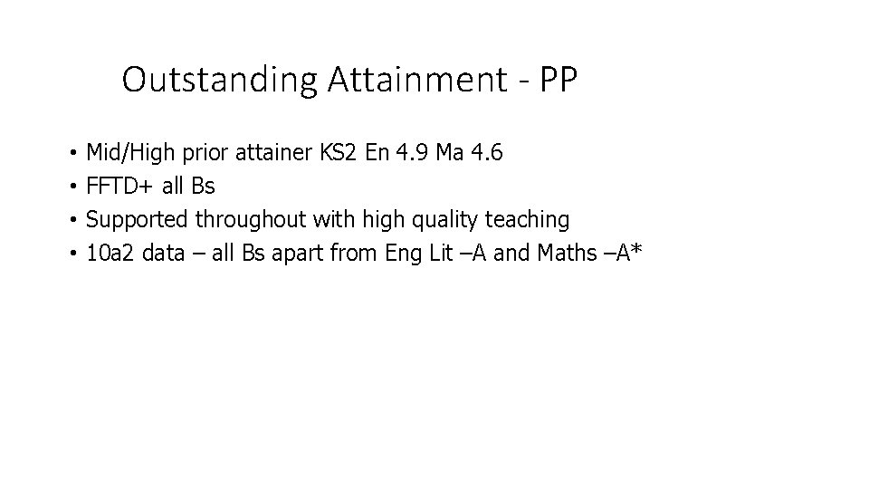 Outstanding Attainment - PP • • Mid/High prior attainer KS 2 En 4. 9