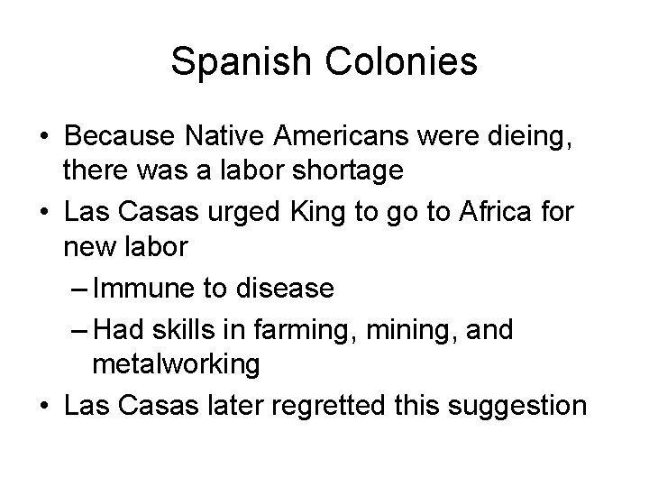 Spanish Colonies • Because Native Americans were dieing, there was a labor shortage •