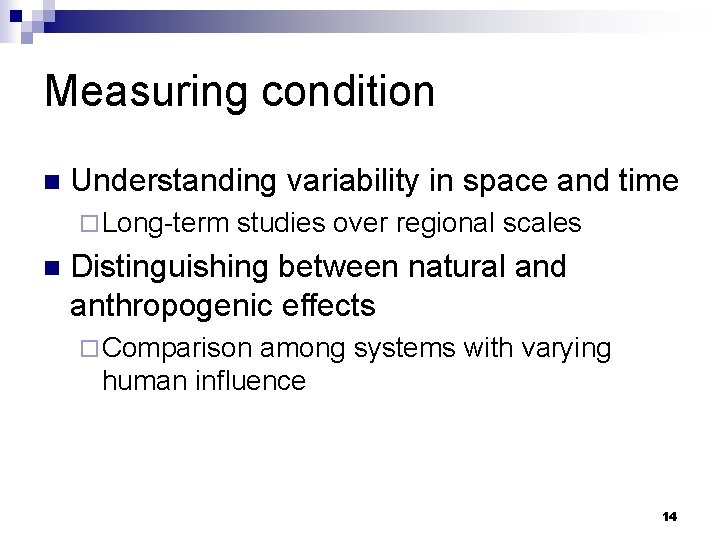 Measuring condition n Understanding variability in space and time ¨ Long-term n studies over