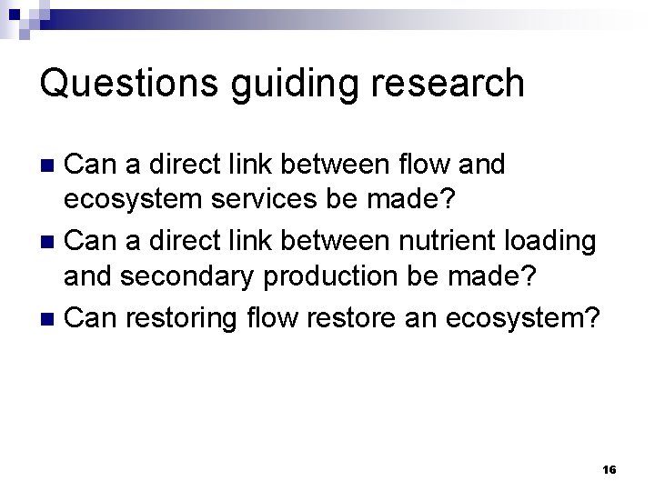 Questions guiding research Can a direct link between flow and ecosystem services be made?