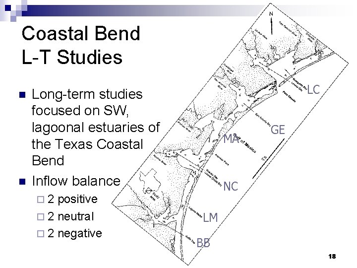 Coastal Bend L-T Studies n n LC Long-term studies focused on SW, lagoonal estuaries