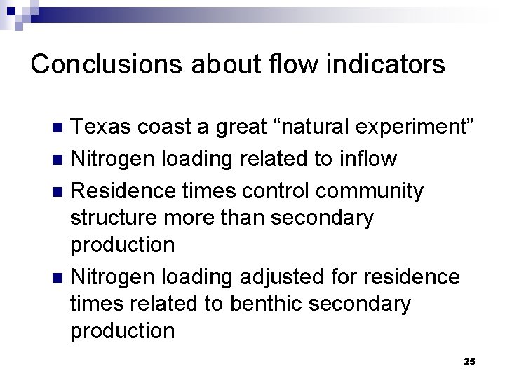 Conclusions about flow indicators Texas coast a great “natural experiment” n Nitrogen loading related