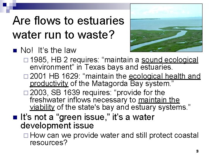 Are flows to estuaries water run to waste? n No! It’s the law ¨