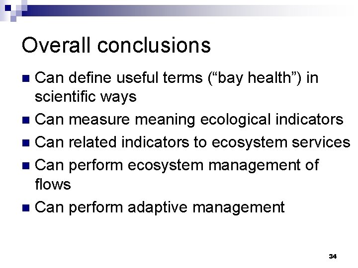 Overall conclusions Can define useful terms (“bay health”) in scientific ways n Can measure