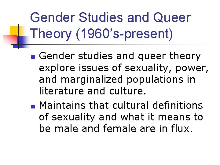 Gender Studies and Queer Theory (1960’s-present) n n Gender studies and queer theory explore