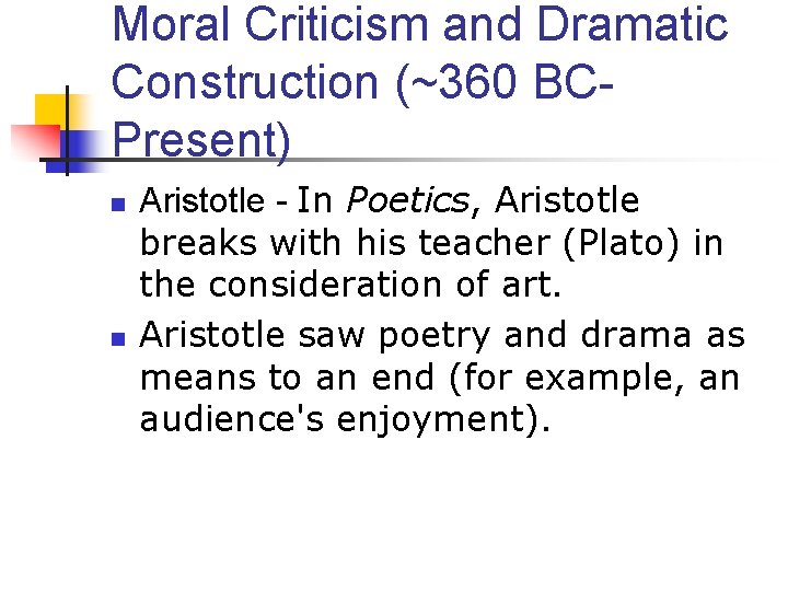 Moral Criticism and Dramatic Construction (~360 BCPresent) n n Aristotle - In Poetics, Aristotle