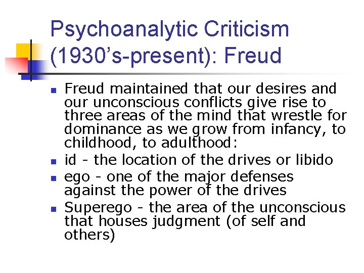 Psychoanalytic Criticism (1930’s-present): Freud n n Freud maintained that our desires and our unconscious