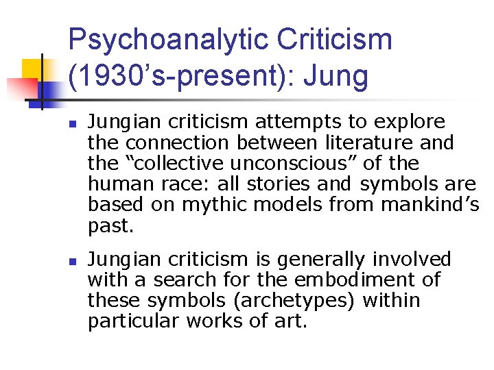 Psychoanalytic Criticism (1930’s-present): Jung n n Jungian criticism attempts to explore the connection between