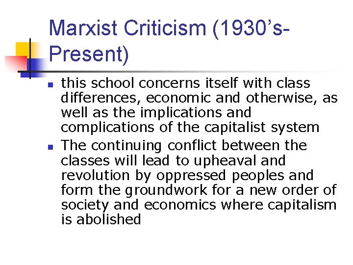 Marxist Criticism (1930’s. Present) n n this school concerns itself with class differences, economic