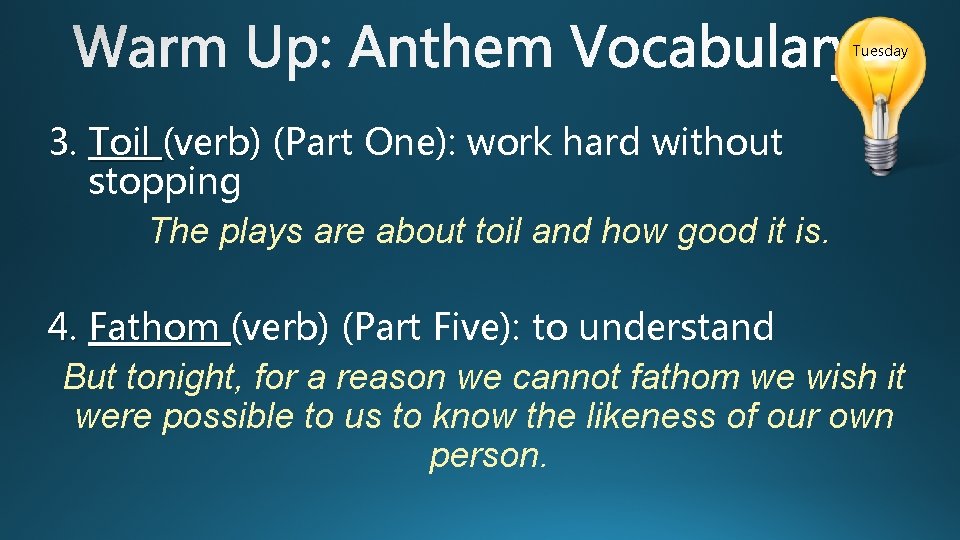 Tuesday 3. Toil (verb) (Part One): work hard without stopping The plays are about