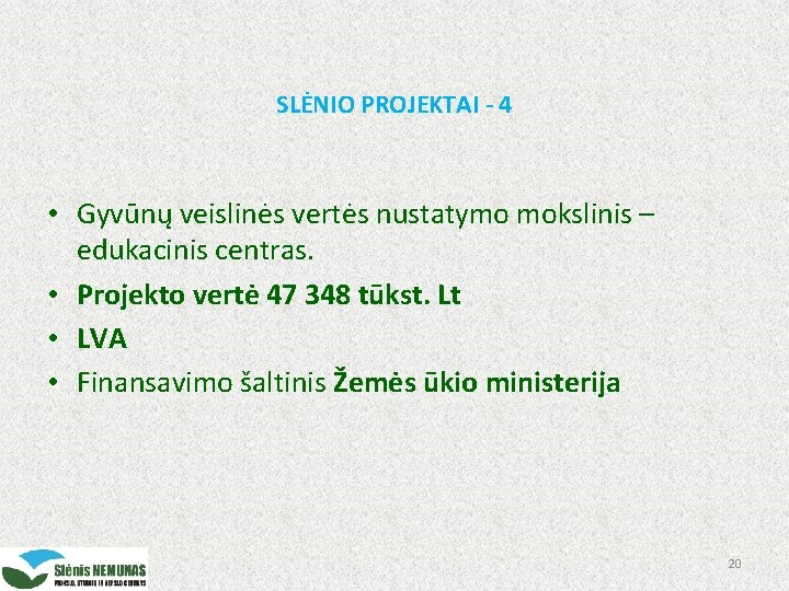 SLĖNIO PROJEKTAI - 4 • Gyvūnų veislinės vertės nustatymo mokslinis – edukacinis centras. •