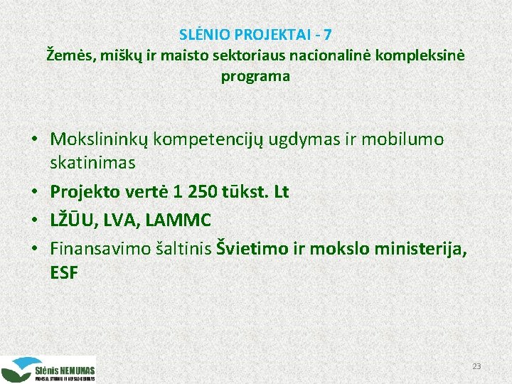 SLĖNIO PROJEKTAI - 7 Žemės, miškų ir maisto sektoriaus nacionalinė kompleksinė programa • Mokslininkų