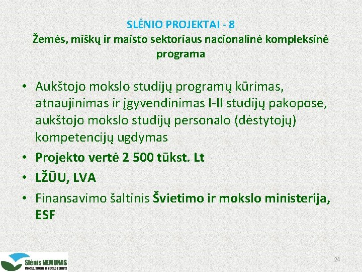 SLĖNIO PROJEKTAI - 8 Žemės, miškų ir maisto sektoriaus nacionalinė kompleksinė programa • Aukštojo