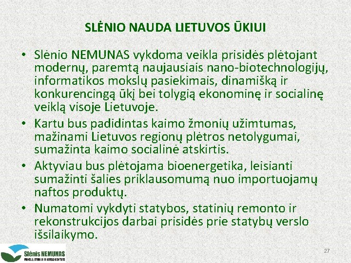 SLĖNIO NAUDA LIETUVOS ŪKIUI • Slėnio NEMUNAS vykdoma veikla prisidės plėtojant modernų, paremtą naujausiais