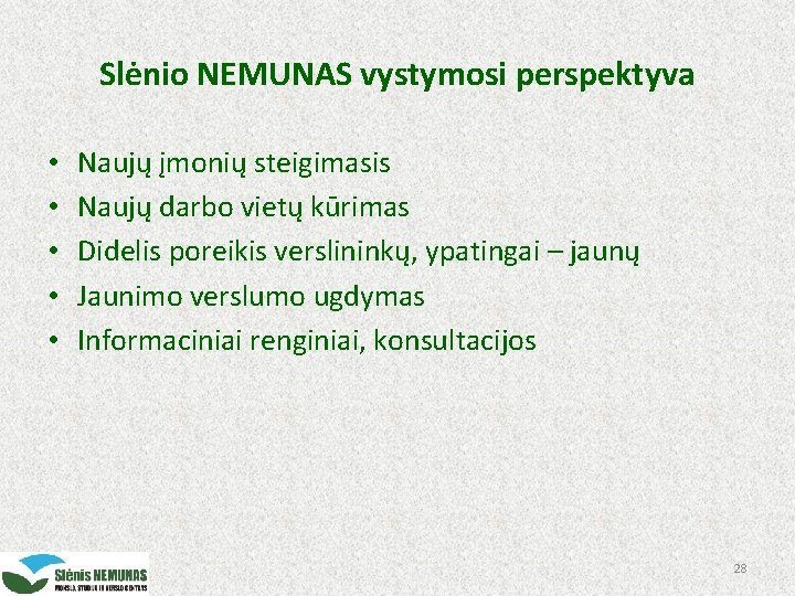 Slėnio NEMUNAS vystymosi perspektyva • • • Naujų įmonių steigimasis Naujų darbo vietų kūrimas