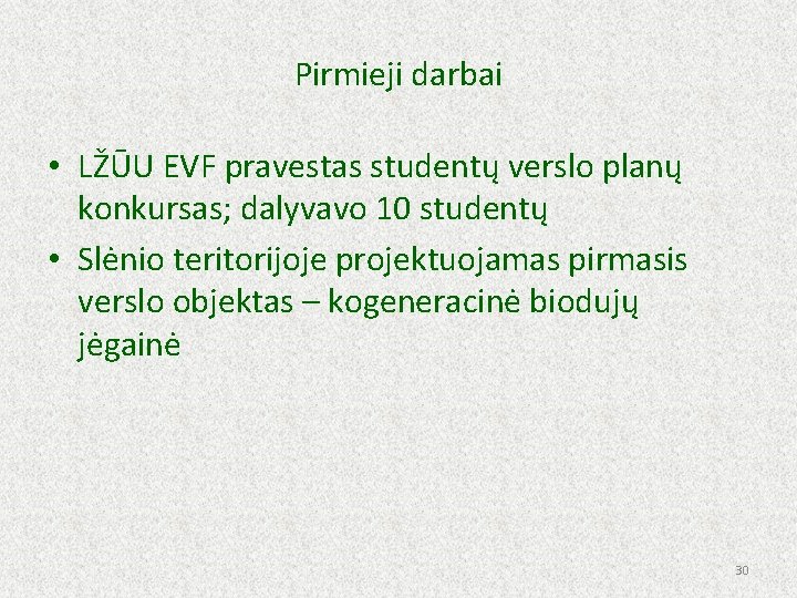 Pirmieji darbai • LŽŪU EVF pravestas studentų verslo planų konkursas; dalyvavo 10 studentų •