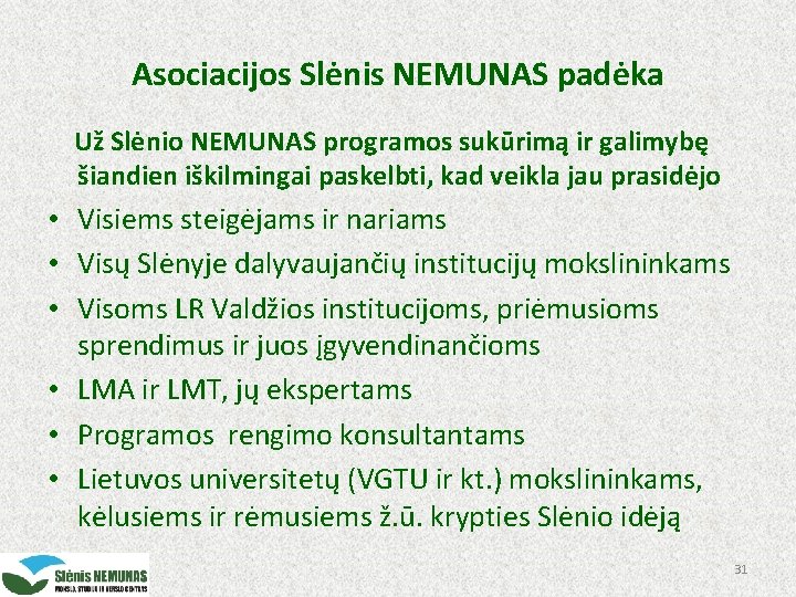 Asociacijos Slėnis NEMUNAS padėka Už Slėnio NEMUNAS programos sukūrimą ir galimybę šiandien iškilmingai paskelbti,