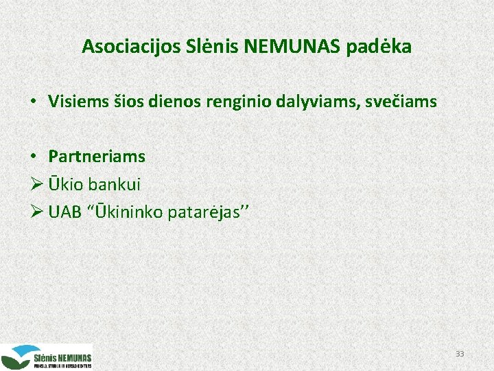 Asociacijos Slėnis NEMUNAS padėka • Visiems šios dienos renginio dalyviams, svečiams • Partneriams Ø