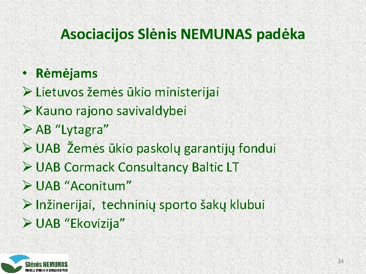 Asociacijos Slėnis NEMUNAS padėka • Rėmėjams Ø Lietuvos žemės ūkio ministerijai Ø Kauno rajono