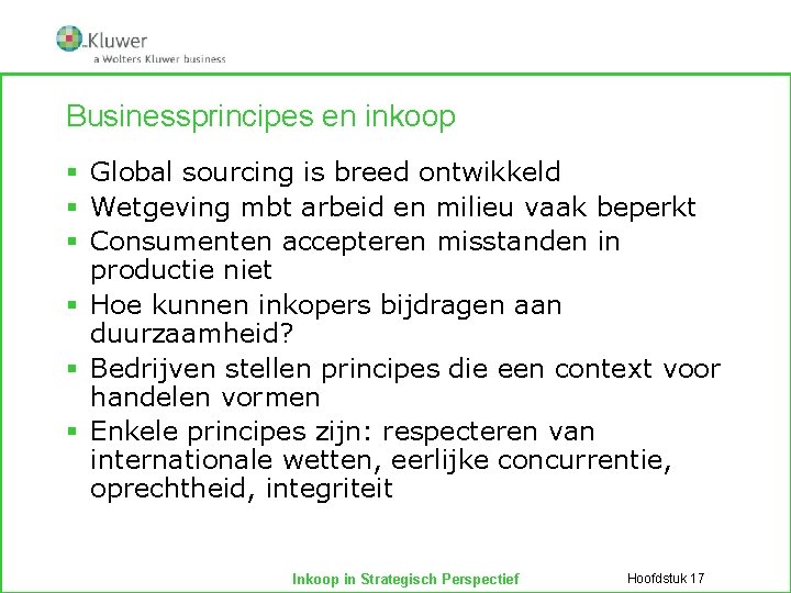 Businessprincipes en inkoop § Global sourcing is breed ontwikkeld § Wetgeving mbt arbeid en