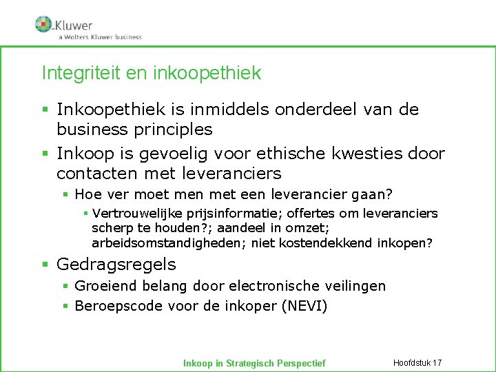 Integriteit en inkoopethiek § Inkoopethiek is inmiddels onderdeel van de business principles § Inkoop