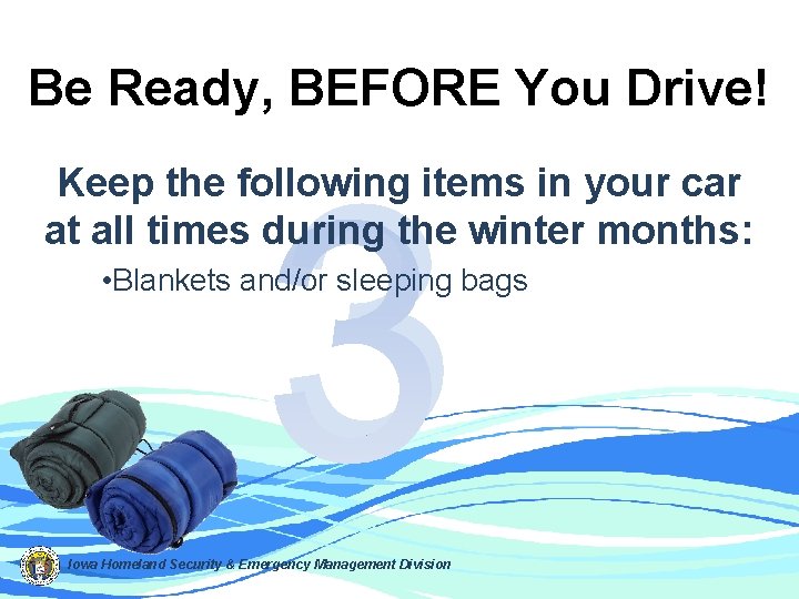 Be Ready, BEFORE You Drive! 3 Keep the following items in your car at