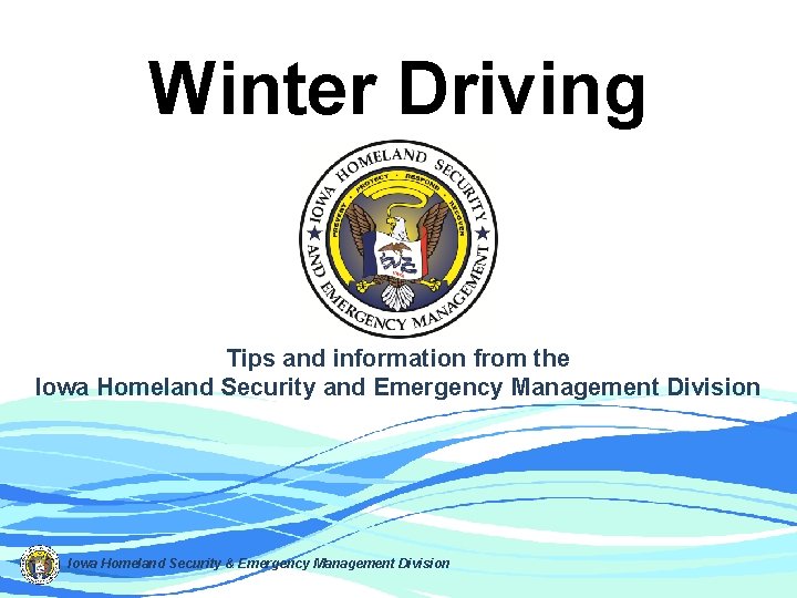 Winter Driving Tips and information from the Iowa Homeland Security and Emergency Management Division