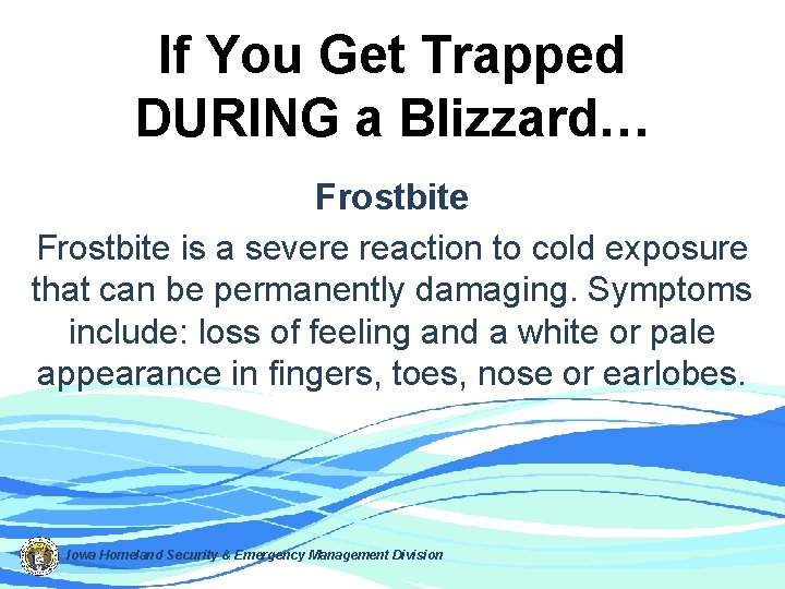 If You Get Trapped DURING a Blizzard… Frostbite is a severe reaction to cold