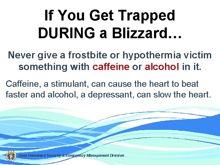 If You Get Trapped DURING a Blizzard… Never give a frostbite or hypothermia victim