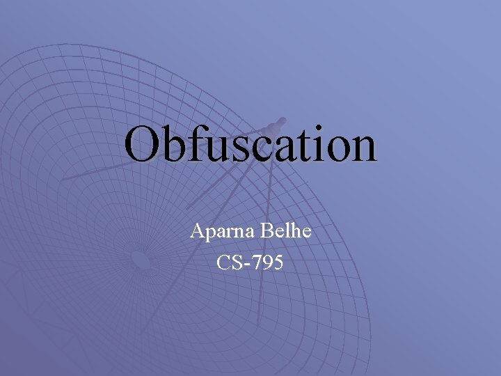 Obfuscation Aparna Belhe CS-795 