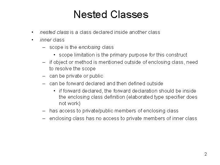 Nested Classes • • nested class is a class declared inside another class inner