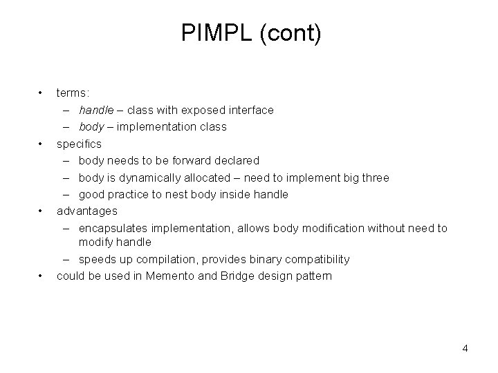 PIMPL (cont) • • terms: – handle – class with exposed interface – body