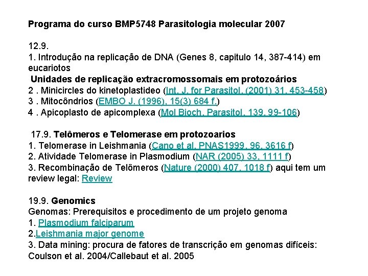 Programa do curso BMP 5748 Parasitologia molecular 2007 12. 9. 1. Introdução na replicação