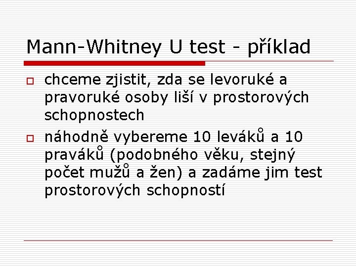 Mann-Whitney U test - příklad o o chceme zjistit, zda se levoruké a pravoruké