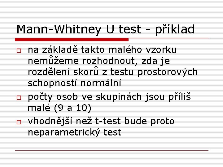 Mann-Whitney U test - příklad o o o na základě takto malého vzorku nemůžeme
