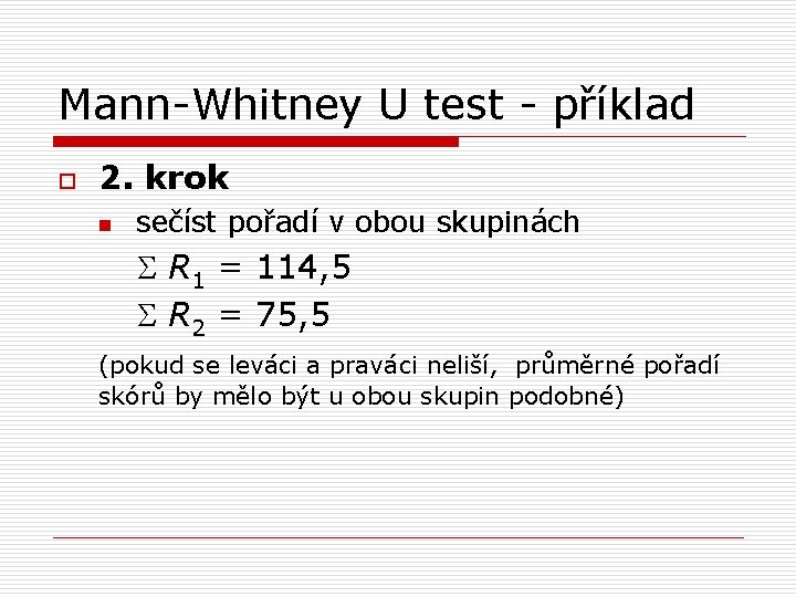 Mann-Whitney U test - příklad o 2. krok n sečíst pořadí v obou skupinách