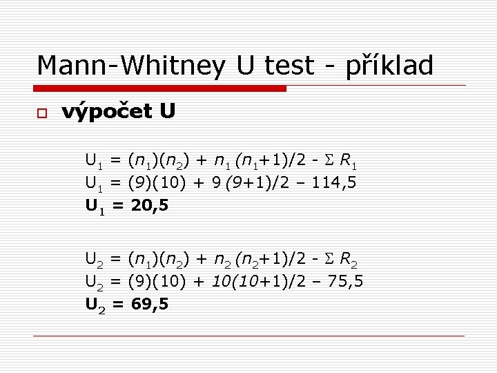 Mann-Whitney U test - příklad o výpočet U U 1 = (n 1)(n 2)