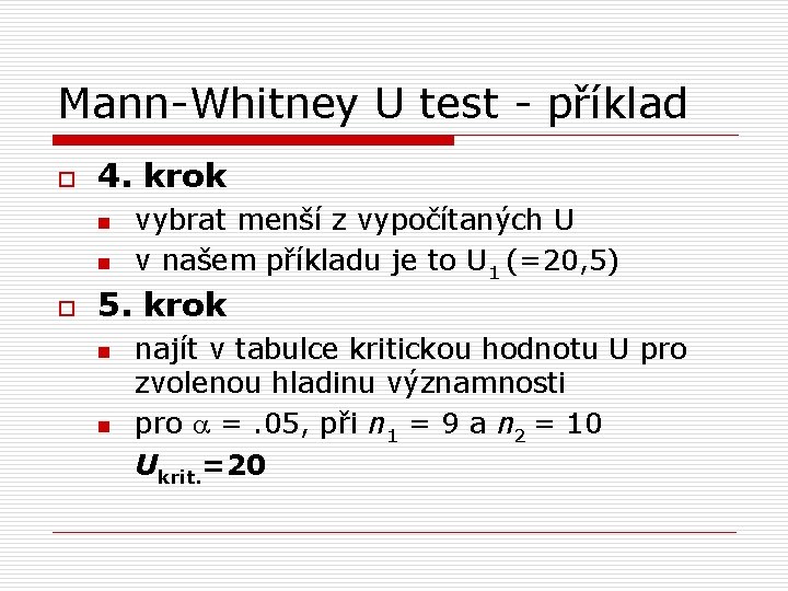 Mann-Whitney U test - příklad o 4. krok n n o vybrat menší z