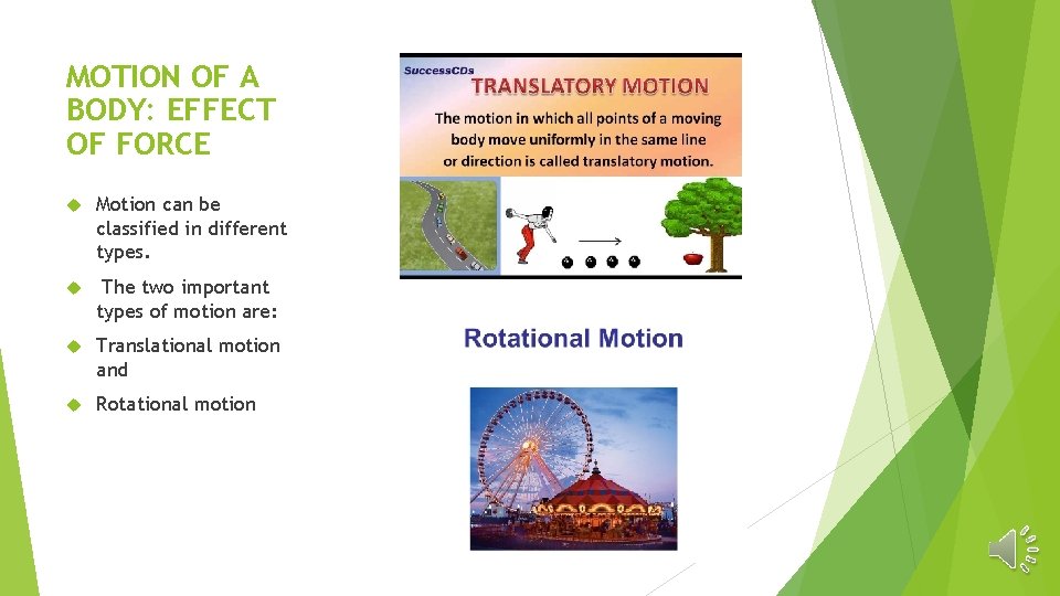 MOTION OF A BODY: EFFECT OF FORCE Motion can be classified in different types.