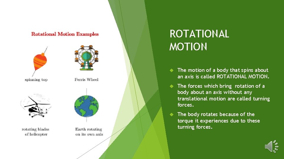 ROTATIONAL MOTION The motion of a body that spins about an axis is called
