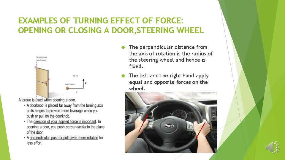 EXAMPLES OF TURNING EFFECT OF FORCE: OPENING OR CLOSING A DOOR, STEERING WHEEL The