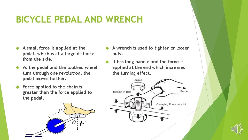 BICYCLE PEDAL AND WRENCH A small force is applied at the pedal, which is