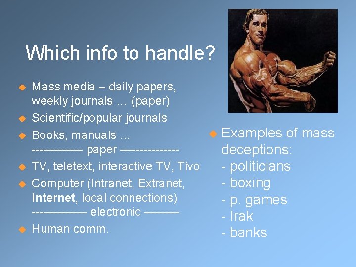 Which info to handle? u u u Mass media – daily papers, weekly journals
