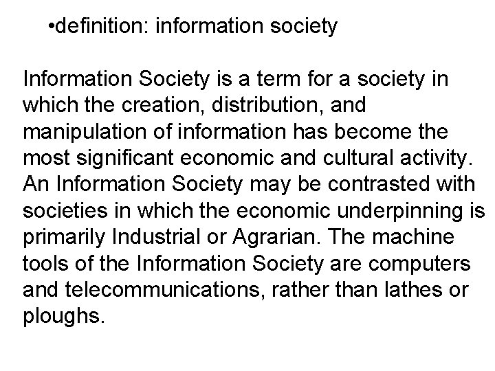  • definition: information society Information Society is a term for a society in