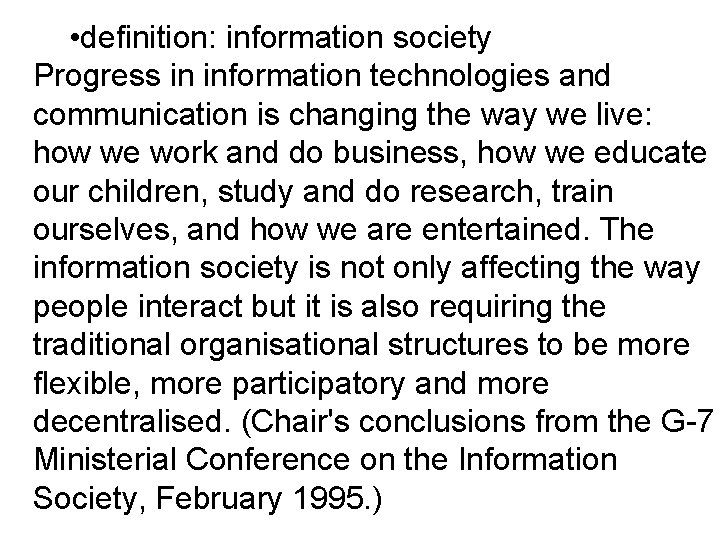  • definition: information society Progress in information technologies and communication is changing the